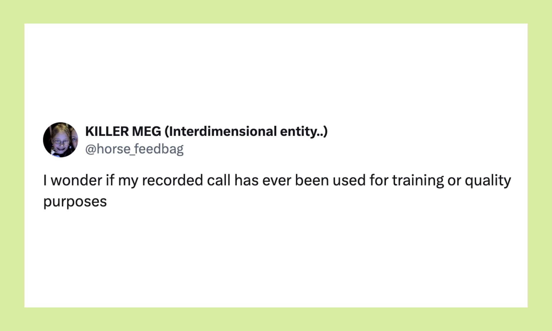 “I wonder if my recorded call has ever been used for training or quality purposes”