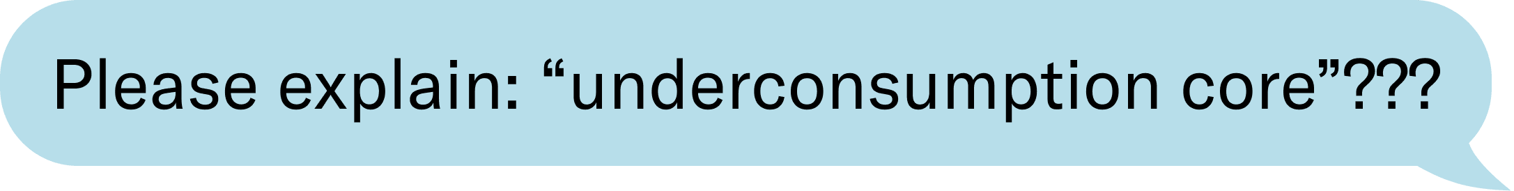 Please explain: "underconsumption core"???